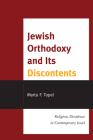 Jewish Orthodoxy and Its Discontents: Religious Dissidence in Contemporary Israel By Marta F. Topel Cover Image