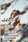 Loss And Grief: How To Live A Fulfilling Life In Remembrance: Finding The Trauma You'Re Facing By Noe Schofield Cover Image