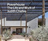 Powerhouse: The Life and Work of Architect Judith Chafee (first book on an important American Southwest award-winning architect) Cover Image