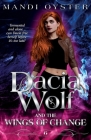 Dacia Wolf & the Wings of Change: A magical, dark paranormal fantasy novel By Mandi Oyster Cover Image