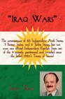 Iraq Wars: Iraq Wars: The consequences of 22 Independent Arab States, 3 Persian States, and 6 Turkic States, but not even one off By Steve Tataii Cover Image
