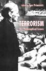 Terrorism: The Philosophical Issues By I. Primoratz (Editor) Cover Image
