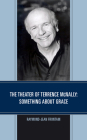 The Theater of Terrence McNally: Something about Grace By Raymond-Jean Frontain Cover Image