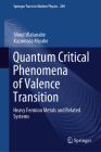 Quantum Critical Phenomena of Valence Transition: Heavy Fermion Metals and Related Systems (Springer Tracts in Modern Physics #289) Cover Image