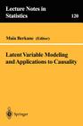 Latent Variable Modeling and Applications to Causality (Lecture Notes in Statistics #120) Cover Image