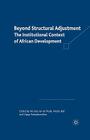 Beyond Structural Adjustment: The Institutional Context of African Development By Kenneth A. Loparo (Editor), N. Ball (Editor), V. Ramachandran (Editor) Cover Image