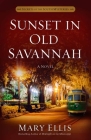Sunset in Old Savannah: Volume 4 (Secrets of the South Mysteries #4) By Mary Ellis Cover Image