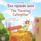 The Traveling Caterpillar (Danish English Bilingual Book for Kids) (Danish English Bilingual Collection) By Rayne Coshav, Kidkiddos Books Cover Image