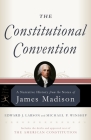 The Constitutional Convention: A Narrative History from the Notes of James Madison (Modern Library Classics) Cover Image