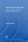 The Power of the Land: Identity, Ethnicity, and Class Among the Oglala Lakota (Native Americans: Interdisciplinary Perspectives) By Paul Robertson Cover Image
