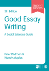 Good Essay Writing: A Social Sciences Guide (Student Success) By Peter Redman, Wendy Maples Cover Image