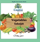 Englisi Farsi Persian Books Vegetables Sabzíját: In Persian, English & Finglisi: Vegetables Sabzíját By Mona Kiani, Nouranieh Kiani (Editor) Cover Image
