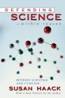 Defending Science-Within Reason: Between Scientism and Cynicism By Susan Haack Cover Image