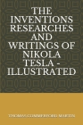 The Inventions Researches and Writings of Nikola Tesla - Illustrated By Thomas Commerford Martin Cover Image