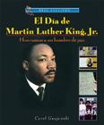 El Día de Martin Luther King, Jr.: Honramos a Un Hombre de Paz (Martin Luther King, Jr. Day: Honoring a Man of Peace) By Carol Gnojewski Cover Image