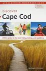 AMC Discover Cape Cod: Amc's Guide to the Best Hiking, Biking, and Paddling (Appalachian Mountain Club: Discover Cape Cod) By Michael O'Connor Cover Image
