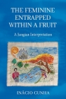 The Feminine Entrapped Within a Fruit: A Jungian Interpretation Cover Image