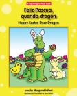 Feliz Pascua, Querido Dragon/Happy Easter, Dear Dragon (Dear Dragon Spanish/English (Beginning-To-Read)) By Margaret Hillert, Jack Pullan (Illustrator), Margaret Hillert Cover Image
