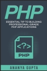 PHP: Essential Tip to Building Professional-grade PHP Applications By Ananya Gupta Cover Image