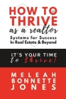 How To Thrive As A Realtor: Systems for Success in Real Estate & Beyond Cover Image