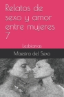 Relatos de sexo y amor entre mujeres 7: Lesbianas (007 #7) Cover Image