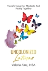 Uncolonized Latinas By Valeria Aloe Cover Image