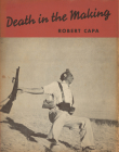 Robert Capa: Death in the Making By Robert Capa (Photographer), Jay Allen (Introduction by), Cynthia Young (Text by (Art/Photo Books)) Cover Image