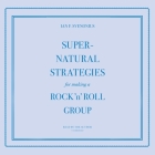 Supernatural Strategies for Making a Rock 'n' Roll Group By Ian F. Svenonius (Read by) Cover Image