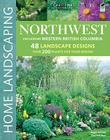 Northwest, Including British Columbia (Home Landscaping) By Roger Holmes, Don Marshall Cover Image