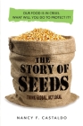 The Story of Seeds: Our food is in crisis. What will you do to protect it? By Nancy Castaldo Cover Image