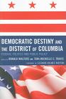 Democratic Destiny and the District of Columbia: Federal Politics and Public Policy By Ronald W. Walters (Editor), Toni-Michelle Travis (Editor), de L. Eleanor Holmes Norton (Foreword by) Cover Image