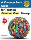 A Common Sense Guide for Teaching Common Core Literacy: Grades 6-12 Cover Image