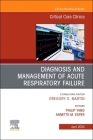 Diagnosis and Management of Acute Respiratory Failure, an Issue of Critical Care Clinics: Volume 40-2 (Clinics: Internal Medicine #40) Cover Image