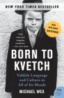 Born to Kvetch: Yiddish Language and Culture in All of Its Moods By Michael Wex Cover Image