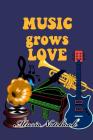 Music Noteboook: Music Grows Love By MM Music Sheet Cover Image