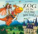 Zog and the Flying Doctors By Julia Donaldson, Axel Scheffler (Illustrator) Cover Image