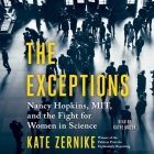 The Exceptions: Sixteen Brilliant Women at Mit and the Fight for Equality in Science By Kate Zernike, Kathe Mazur (Read by) Cover Image