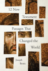 12 New Testament Passages That Changed the World By Joseph Bentz Cover Image