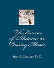 The Essence of Rhetoric in Disney Music By Stan A. Lindsay Ph. D. Cover Image