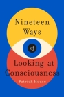 Nineteen Ways of Looking at Consciousness Cover Image