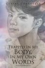 Trapped In My Body, In My Own Words By Claire Centrella Cover Image
