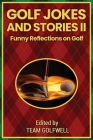 Golf Jokes and Stories II: Funny Reflections on Golf By Team Golfwell Cover Image