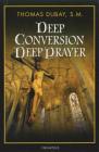 Deep Conversion / Deep Prayer By Thomas Dubay Cover Image