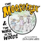 The Moosetrax: & The Walk In The Woods By Eddie Woods (Illustrator), Celia Woods Cover Image