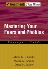 Mastering Your Fears and Phobias (Treatments That Work) By Michelle G. Craske, Martin M. Antony, David H. Barlow Cover Image