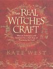 The Real Witches' Craft: Magical Techniques and Guidance for a Full Year of Practising the Craft Cover Image