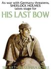 His Last Bow: Some Reminiscences of Sherlock Holmes By Sir Arthur Conan Doyle, Frederick Davidson (Read by) Cover Image