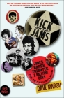 Kick Out the Jams: Jibes, Barbs, Tributes, and Rallying Cries from 35 Years of Music Writing By Dave Marsh Cover Image