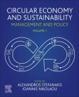 Circular Economy and Sustainability: Volume 1: Management and Policy By Alexandros Stefanakis (Editor), Ioannis Nikolaou (Editor) Cover Image