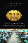 Made in China: A Prisoner, an SOS Letter, and the Hidden Cost of America’s Cheap Goods By Amelia Pang Cover Image